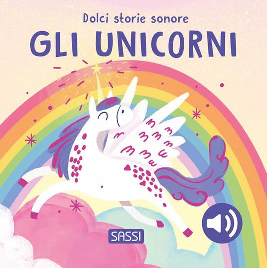 Gli unicorni. Dolci storie sonore.
